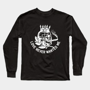 Love Never Wanted ME- Smoking Skull- King Long Sleeve T-Shirt